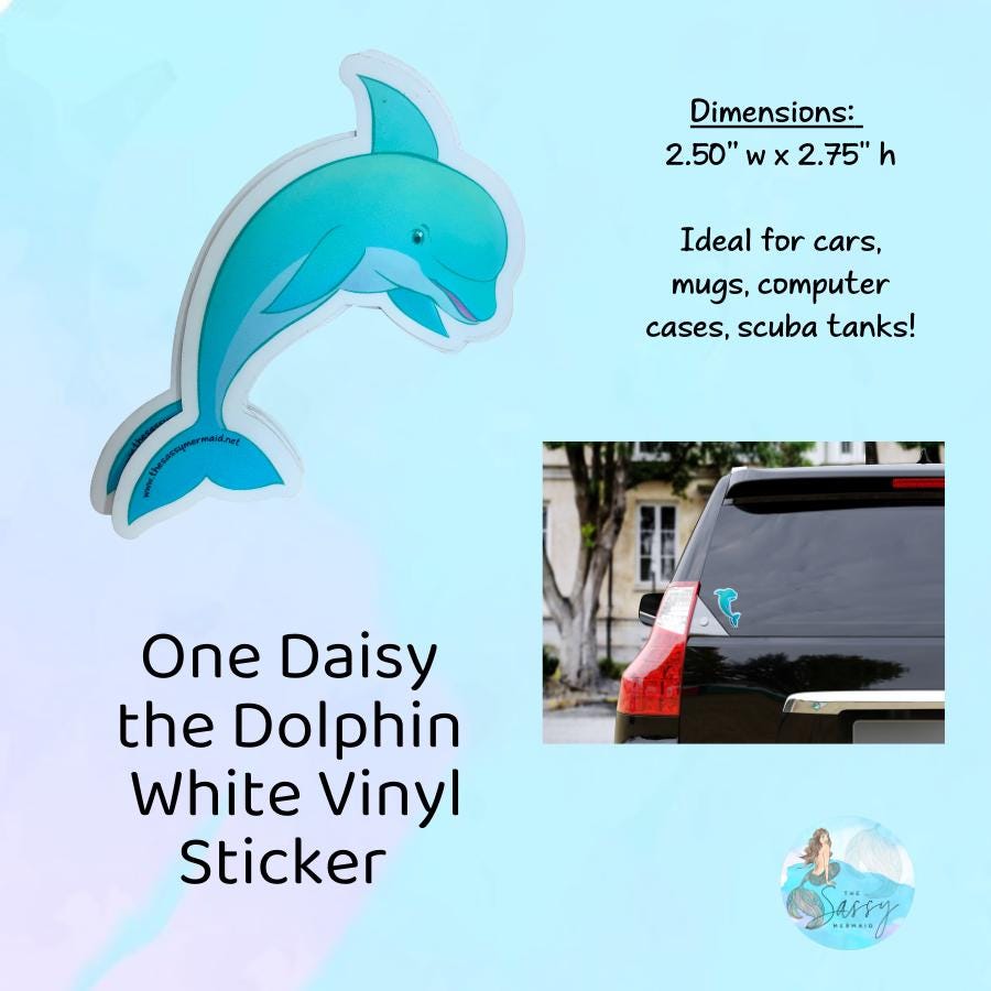 Daisy the Dolphin Sticker on Vinyl for outdoor use, mermaid, mermaid lifestyle, sassy mermaid, Dolphin, Daisy the Dolphin