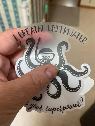 I Breathe underwater ..what is your Superpower? Vinyl for outdoor use, scuba, scuba diver, octopus diver sticker, I breathe underwater