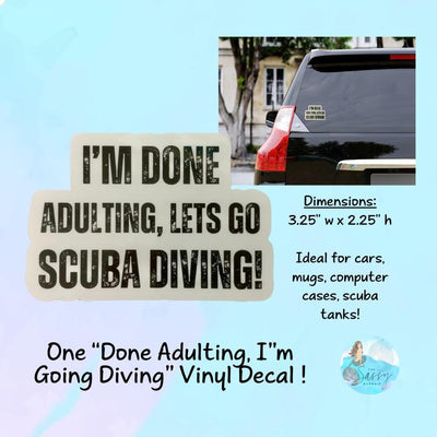 I&#39;m Done Adulting - Lets go Scuba Diving Sticker on Vinyl for outdoor use, scuba, scuba diver lifestyle, vinyl sticker, sassy mermaid,
