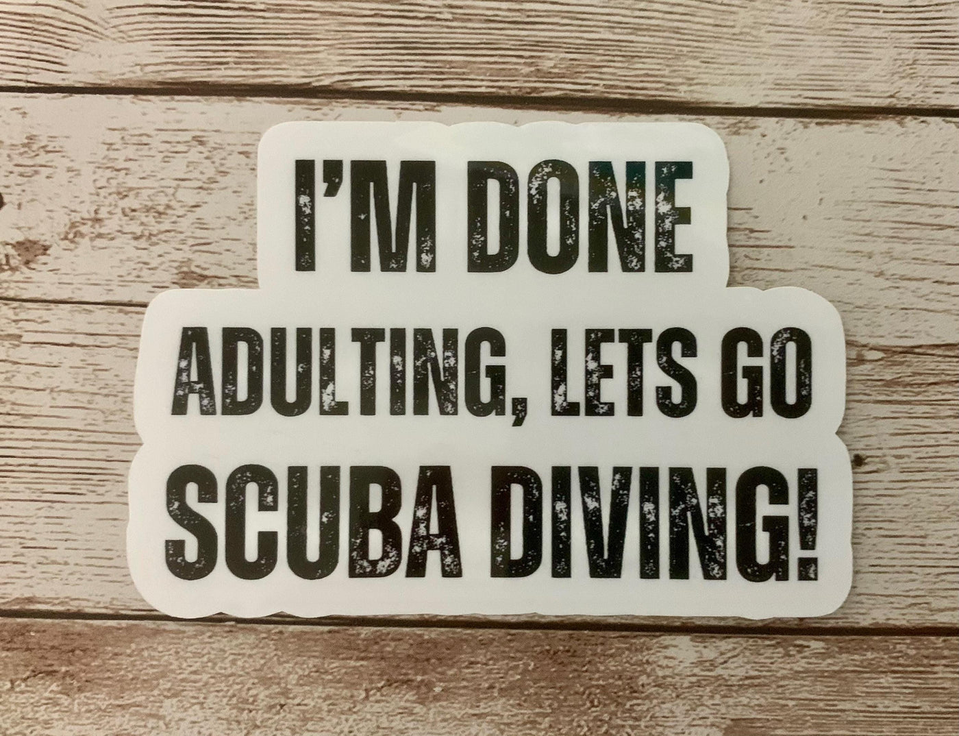 I&#39;m Done Adulting - Lets go Scuba Diving Sticker on Vinyl for outdoor use, scuba, scuba diver lifestyle, vinyl sticker, sassy mermaid,