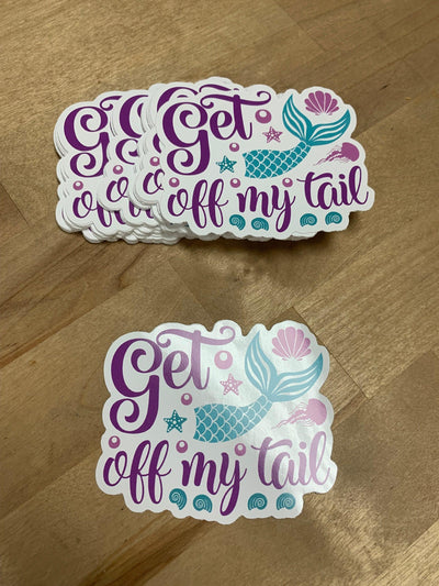 Get Off My Tail Mermaid Sticker on Vinyl for outdoor use, mermaid, mermaid lifestyle, mermaid sticker, sassy mermaid,