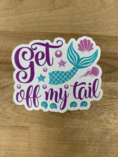 Get Off My Tail Mermaid Sticker on Vinyl for outdoor use, mermaid, mermaid lifestyle, mermaid sticker, sassy mermaid,