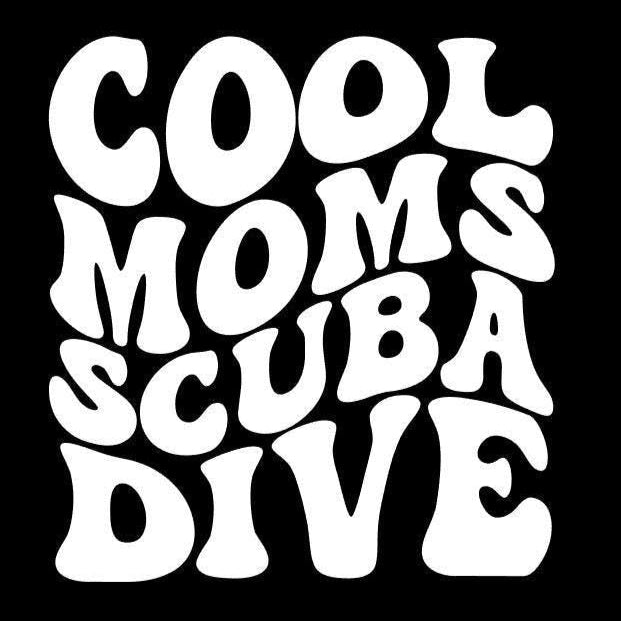 Cool Moms Scuba Dive - Vinyl decal for outdoor use, scuba, scuba diver lifestyle, vinyl sticker, sassy mermaid, various colors matte vinyl